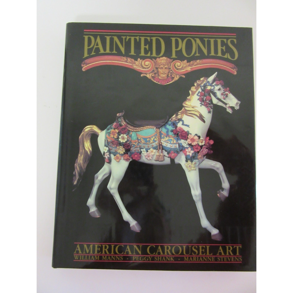 Painted Ponies American Carousel Art by William Manns Peggy Shank M Stevens